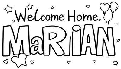 Zwart-wit kleurplaat met 'Welcome Home' en de naam 'MaRIAN' omringd door sterren, hartjes, ballonnen en een groot hart.