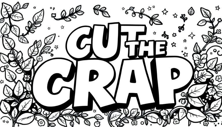 Zwart-wit kleurplaat met grote letters 'CUT THE CRAP' en decoratieve patronen van bladeren, bloemen en sterretjes.