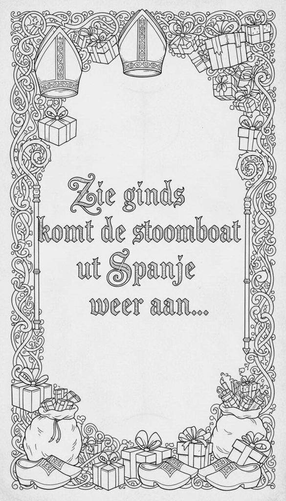 Zwart-wit Sinterklaas kleurplaat met sierlijke omlijsting. Bovenaan twee mijters en cadeaus. Onderaan cadeaus, zakken en klompen. Centrale tekst: 'Zie ginds komt de stoomboot uit Spanje weer aan...'